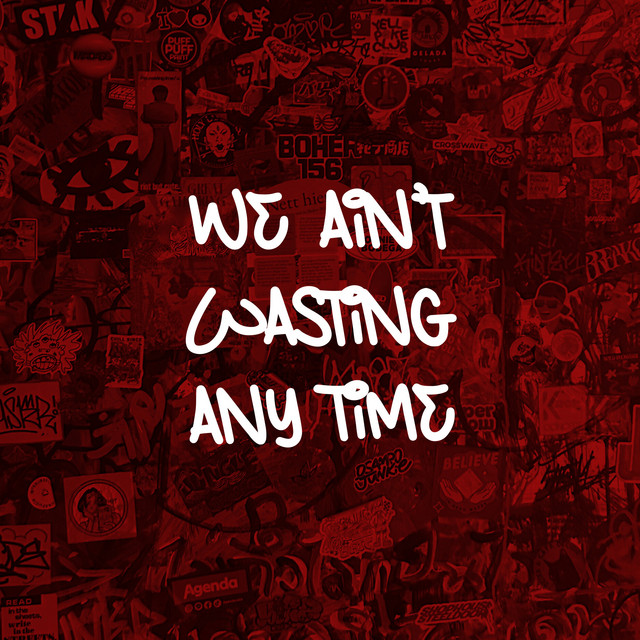 We Ain't Wasting Any Time Cover